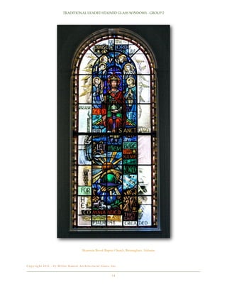 TRADITIONAL LEADED STAINED GLASS WINDOWS - GROUP 2

Mountain Brook Baptist Church, Birmingham, Alabama

C o p y r i g h t 2 0 11 - b y Wi l l e t H a u s e r A r c h i t e c t u r a l G l a s s , I n c .!

14

 