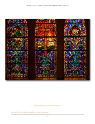 TRADITIONAL LEADED STAINED GLASS WINDOWS - GROUP 2

Perimeter Presbyterian Church, Duluth, Georgia

C o p y r i g h t 2 0 11 - b y Wi l l e t H a u s e r A r c h i t e c t u r a l G l a s s , I n c .!

5

 