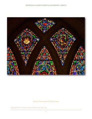 TRADITIONAL LEADED STAINED GLASS WINDOWS - GROUP 2

Perimeter Presbyterian Church, Duluth, Georgia

C o p y r i g h t 2 0 11 - b y Wi l l e t H a u s e r A r c h i t e c t u r a l G l a s s , I n c .!

6

 