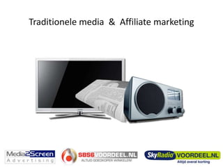 Traditionele media  &  Affiliate marketing 