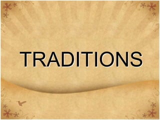 TRADITIONS
 