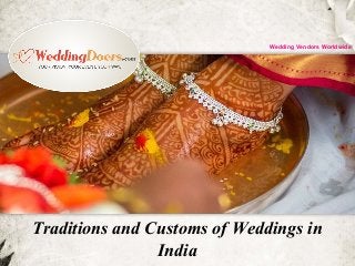 Traditions and Customs of Weddings in
India
Wedding Vendors Worldwide
 