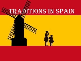 TradiTions in spain
 