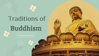 Traditions of
Buddhism
Presentation
 