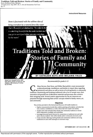 Reproduced with permission of the copyright owner. Further reproduction prohibited without permission.
Traditions Told and Broken: Stories of Family and Community
Keys, Kathleen;Fales, Melanie
Art Education; Sep 2007; 60, 5; Arts & Humanities Full Text
pg. 25
 