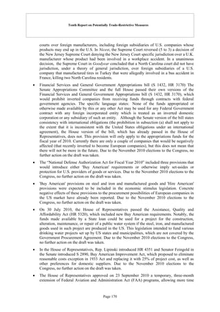 Tenth Report on Potentially Trade-Restrictive Measures
Page 170
courts over foreign manufacturers, including foreign subsidiaries of U.S. companies whose
products may end up in the U.S. In Nicest, the Supreme Court reversed (5 to 3) a decision of
the New Jersey Supreme Court denying the New Jersey Court specific jurisdiction over a U.K.
manufacturer whose product had been involved in a workplace accident. In a unanimous
decision, the Supreme Court in Goodyear concluded that a North Carolina court did not have
jurisdiction, under a theory of general jurisdiction, over foreign subsidiaries of a U.S.
company that manufactured tires in Turkey that were allegedly involved in a bus accident in
France, killing two North Carolina residents.
 Financial Services and General Government Appropriations bill (S 1432, HR 3170) The
Senate Appropriations Committee and the full House passed their own versions of the
Financial Services and General Government Appropriations bill (S 1432, HR 3170), which
would prohibit inverted companies from receiving funds through contracts with federal
government agencies. The specific language states: None of the funds appropriated or
otherwise made available by this or any other Act may be used for any Federal Government
contract with any foreign incorporated entity which is treated as an inverted domestic
corporation or any subsidiary of such an entity. Although the Senate version of the bill states
consistency with international obligations (the prohibition in subsection (a) shall not apply to
the extent that it is inconsistent with the United States obligations under an international
agreement), the House version of the bill, which has already passed in the House of
Representatives, does not. This provision will only apply to the appropriations funds for the
fiscal year of 2010. Currently there are only a couple of companies that would be negatively
affected (that recently inverted to become European companies), but this does not mean that
there will not be more in the future. Due to the November 2010 elections to the Congress, no
further action on the draft was taken.
 The “National Defense Authorization Act for Fiscal Year 2010” included three provisions that
would introduce either 'Buy American' requirements or otherwise imply set-asides or
protection for U.S. providers of goods or services. Due to the November 2010 elections to the
Congress, no further action on the draft was taken.
 'Buy American' provisions on steel and iron and manufactured goods and 'Hire American'
provisions were expected to be included in the economic stimulus legislation. Concrete
negative effects of these provisions to the procurement possibilities of European companies in
the US market have already been reported. Due to the November 2010 elections to the
Congress, no further action on the draft was taken.
 On 30 July 2010, the House of Representatives passed the Assistance, Quality and
Affordability Act (HR 5320), which included new Buy American requirements. Notably, the
funds made available by a State loan could be used for a project for the construction,
alteration, maintenance, or repair of a public water system if the steel, iron, and manufactured
goods used in such project are produced in the US. This legislation intended to fund various
drinking water projects set up by US states and municipalities, which are not covered by the
Government Procurement Agreement. Due to the November 2010 elections to the Congress,
no further action on the draft was taken.
 In the House of Representatives, Rep. Lipinski introduced HR 4351 and Senator Feingold in
the Senate introduced S 2890, Buy American Improvement Act, which proposed to eliminate
reasonable costs exception in 1933 Act and replacing it with 25% of project cost, as well as
other preferences for domestic suppliers. Due to the November 2010 elections to the
Congress, no further action on the draft was taken.
 The House of Representatives approved on 23 September 2010 a temporary, three-month
extension of Federal Aviation and Administration Act (FAA) programs, allowing more time
 