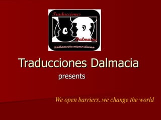 Traducciones Dalmacia presents We open barriers..we change the world 