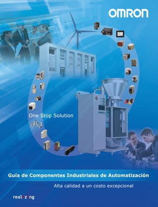 Alta calidad a un costo excepcional
Guía de Componentes Industriales de Automatización
One Stop Solution
 