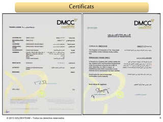 © 2013 GOLDEXTEAM – Todos los derechos reservados
Certificats
6
 
