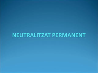 NEUTRALITZAT PERMANENT
 