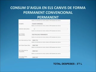 CONSUM D'AIGUA EN ELS CANVIS DE FORMA
PERMANENT CONVENCIONAL
PERMANENT
TOTAL DESPESES : 3'7 L
 