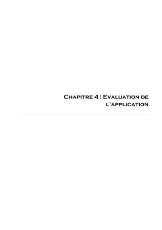 Chapitre 4 : Evaluation de
l’application
 