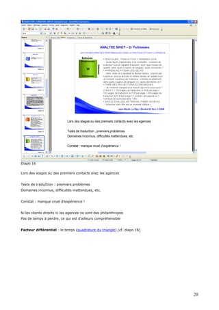 Diapo 16
Lors des stages ou des premiers contacts avec les agences
Tests de traduction : premiers problèmes
Domaines inconnus, difficultés inattendues, etc.
Constat : manque cruel d’expérience !
Ni les clients directs ni les agences ne sont des philanthropes
Pas de temps à perdre, ce qui est d’ailleurs compréhensible
Facteur différentiel : le temps (quadrature du triangle) (cf. diapo 18)
20
 