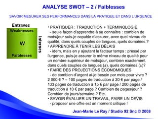 Jean-Marie Le Ray / Studio 92 Snc (c) 2008 16
• PRATIQUER : TRADUCTION + TERMINOLOGIE
- seule façon d’apprendre à se conna...