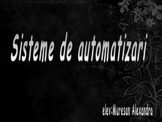 Sisteme de automatizari elev:Muresan Alexandra 
