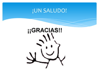 ¡UN SALUDO!

 