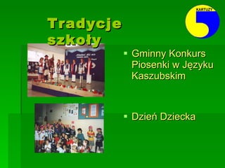 Gminny Konkurs Piosenki w Języku Kaszubskim Dzień Dziecka Tradycje szkoły 
