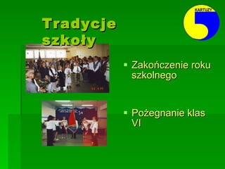Zakończenie roku szkolnego Pożegnanie klas VI Tradycje szkoły 