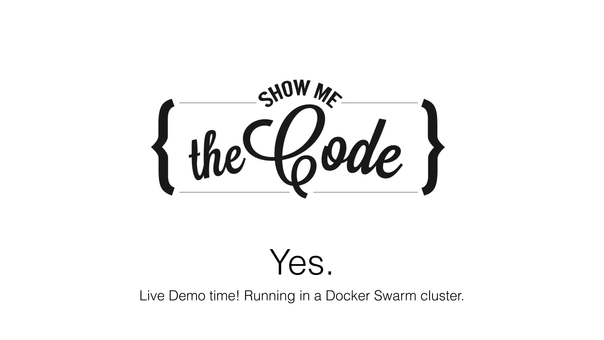 Yes.
Live Demo time! Running in a Docker Swarm cluster.
 