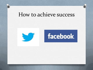 How to achieve success
 