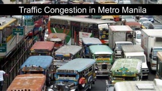Traffic Congestion in Metro Manila
 