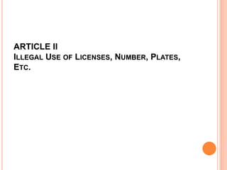 ARTICLE II
ILLEGAL USE OF LICENSES, NUMBER, PLATES,
ETC.
 