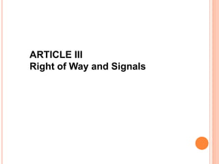 ARTICLE III
Right of Way and Signals
 