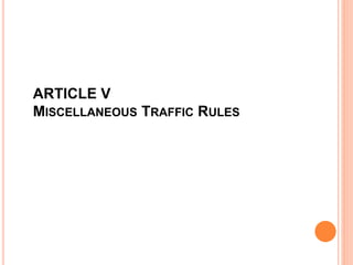 ARTICLE V
MISCELLANEOUS TRAFFIC RULES
 