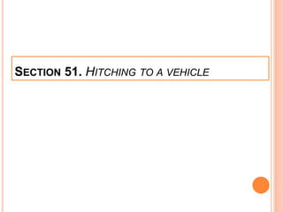 SECTION 51. HITCHING TO A VEHICLE
 