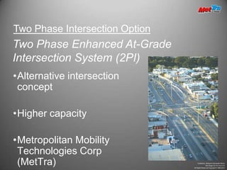 Two Phase Intersection Option Two Phase Enhanced At-Grade Intersection System (2PI) ,[object Object]