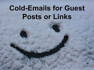 Cold-Emails for Guest
   Posts or Links
 