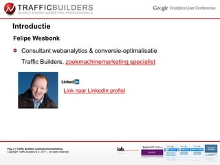 FelipeWesbonk<br />Consultant webanalytics & conversie-optimalisatieTraffic Builders, zoekmachinemarketing specialist<br /...