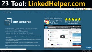 Tool: LinkedHelper.com
Tool: LinkedHelper.com
© 2019 Roland Frasier #TCSWest2019
23
 