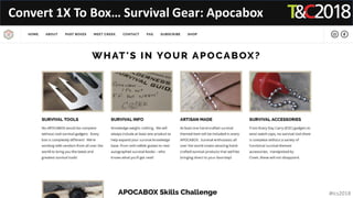 Convert 1X To Box… Survival Gear: Apocabox
#tcs2018
 