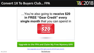 Convert 1X To Buyers Club… FPA
#tcs2018
 