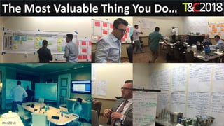 The Most Valuable Thing You Do…
#tcs2018
 