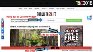 41% of Leads
Above The Fold
#tcs2018 Facebook.com/RolandFrasierPage
Hello Bar or Custom Widget
Hello Bar
Side Bar Widget
 