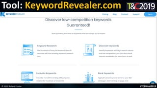 This is a sample of bold
text on a full color slide.
This is good for quotes, stats,
dividers,etc.
Tool: KeywordRevealer.com
© 2019 Roland Frasier #TCSWest2019
 