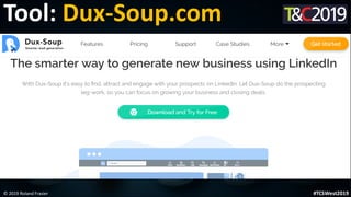 This is a sample of bold
text on a full color slide.
This is good for quotes, stats,
dividers,etc.
Tool: Dux-Soup.com
© 2019 Roland Frasier #TCSWest2019
 