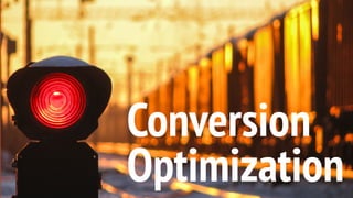 This is a sample of bold
text on a full color slide.
This is good for quotes,stats,
dividers,etc.Conversion
Optimization
 