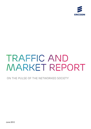 TRAFFIC AND
Market report
ON THE PULSE OF THE NETWORKED SOCIETY




June 2012
 