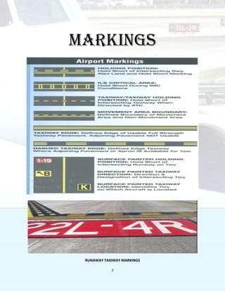 7
MARKINGS
RUNAWAY TAXIWAY MARKINGS
 