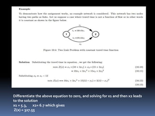 Differentiate the above equation to zero, and solving for x1 and then x2 leads
to the solution
x1 = 5.3, x2= 6.7 which gives
Z(x) = 327.55
 