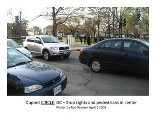 Dupont CIRCLE, DC – Stop Lights and pedestrians in center
               Photo by Rod Warner April 1 2009
 