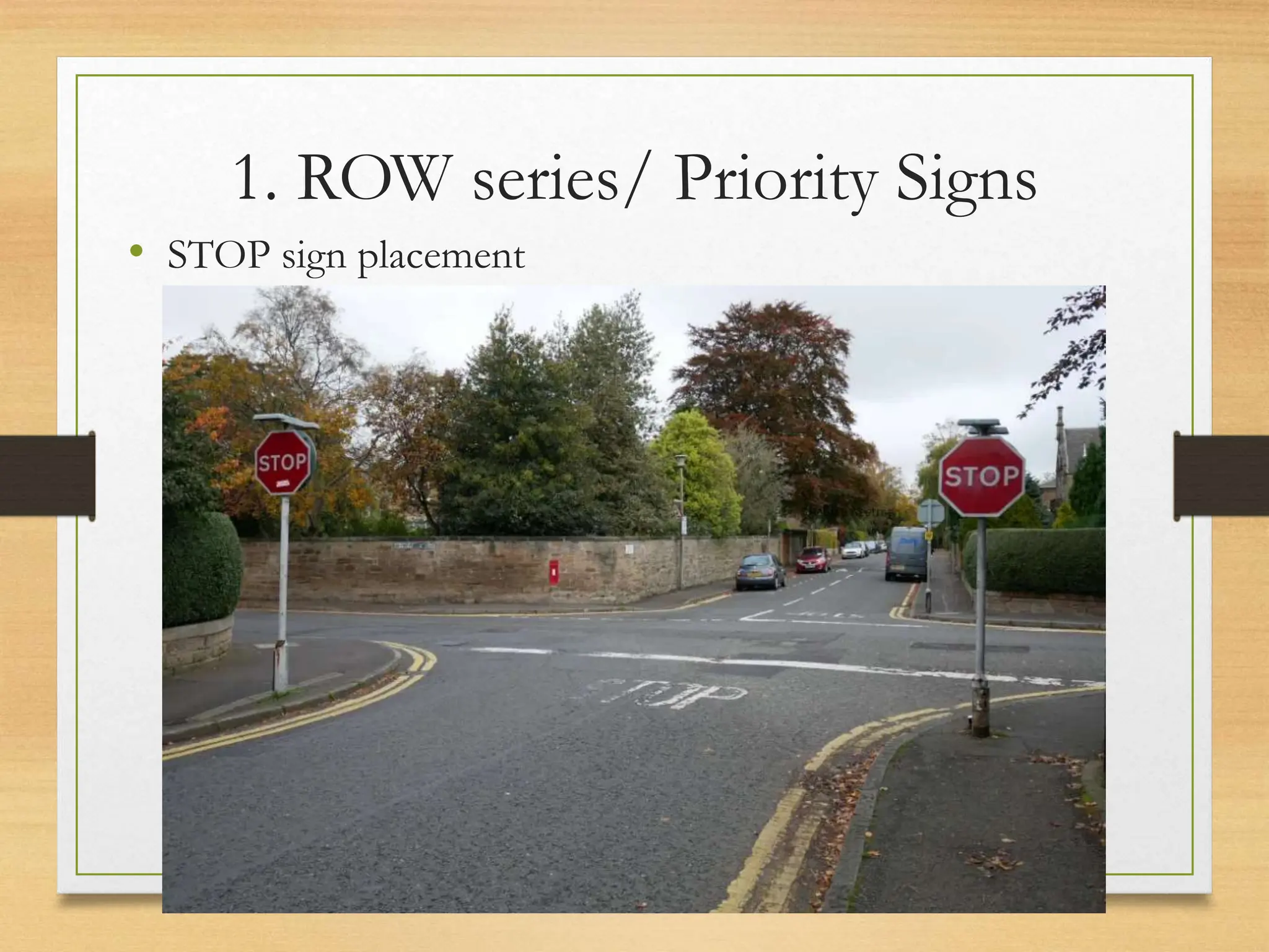 1. ROW series/ Priority Signs
• STOP sign placement
20080821
Traffic Signs
23
/
21
 