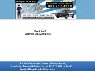 For more information please call Frank Wesley,
President of Security Unlimited Inc., at 301-717-4118 or Email
fwesley@securityunlimitedus.com.
Thank You!!
SECURITY UNLIMITED, INC.
 