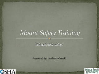 Safety Is No Accident

Presented By: Anthony Castelli

 