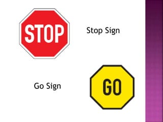 Stop Sign
Go Sign
 