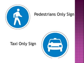 Pedestrians Only Sign
Taxi Only Sign
 