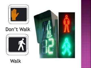 Don’t Walk
Walk
 
